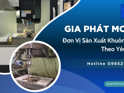 Gia Phát Mold chuyên gia công khuôn mẫu theo yêu cầu - gia công khuôn mẫu CNC chính xác