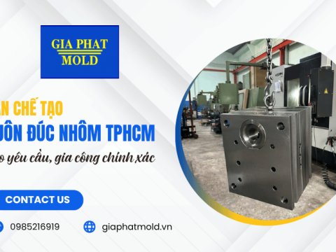 Nhận chế tạo khuôn đúc nhôm TPHCM theo yêu cầu, gia công chính xác